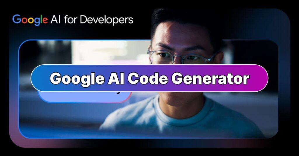 Google AI Code Generator